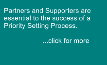 Partners and Supporters are essential to the success of a Priority Setting Process.                      ...click for more