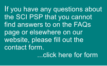 If you have any questions about the SCI PSP that you cannot find answers to on the FAQs page or elsewhere on our website, please fill out the contact form.                     ...click here for form